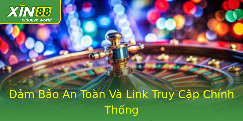 Đảm Bảo An Toàn Và Link Truy Cập Chính Thống Đảm Bảo An Toàn Và Link Truy Cập Chính Thống