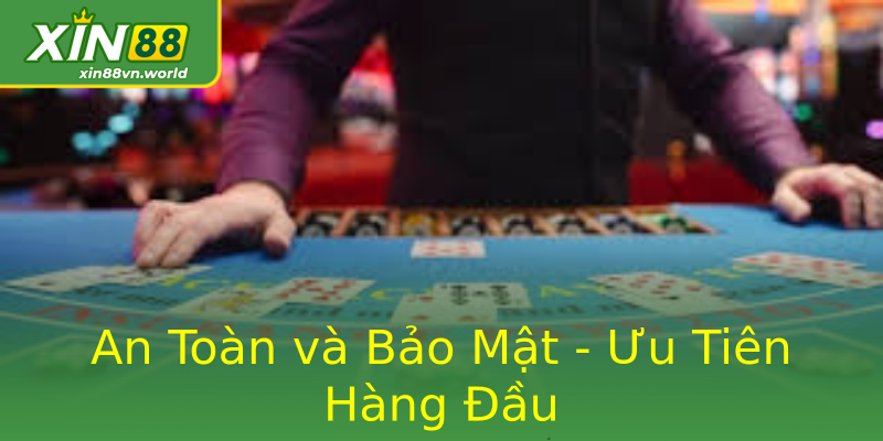 An Toàn và Bảo Mật - Ưu Tiên Hàng Đầu An Toàn và Bảo Mật - Ưu Tiên Hàng Đầu
