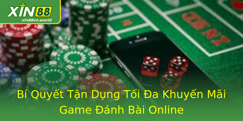 Bí Quyết Tận Dụng Tối Đa Khuyến Mãi Game Đánh Bài Online Bí Quyết Tận Dụng Tối Đa Khuyến Mãi Game Đánh Bài Online