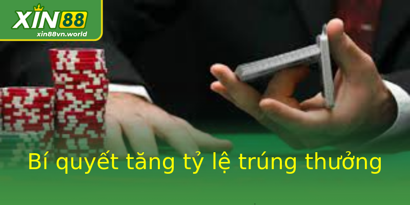 Bí quyết tăng tỷ lệ trúng thưởng Bí quyết tăng tỷ lệ trúng thưởng