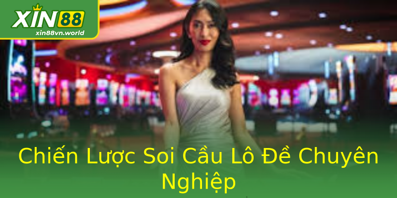 Chiến Lược Soi Cầu Lô Đề Chuyên Nghiệp Chiến Lược Soi Cầu Lô Đề Chuyên Nghiệp