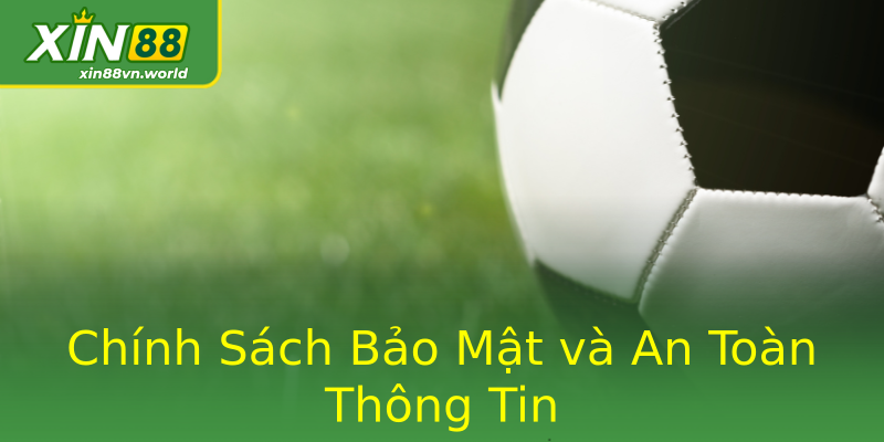 Chính Sách Bảo Mật và An Toàn Thông Tin Chính Sách Bảo Mật và An Toàn Thông Tin