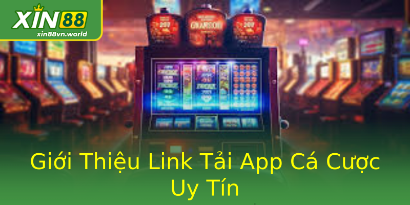 Giới Thiệu Link Tải App Cá Cược Uy Tín Giới Thiệu Link Tải App Cá Cược Uy Tín