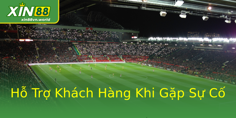 Hỗ Trợ Khách Hàng Khi Gặp Sự Cố Hỗ Trợ Khách Hàng Khi Gặp Sự Cố