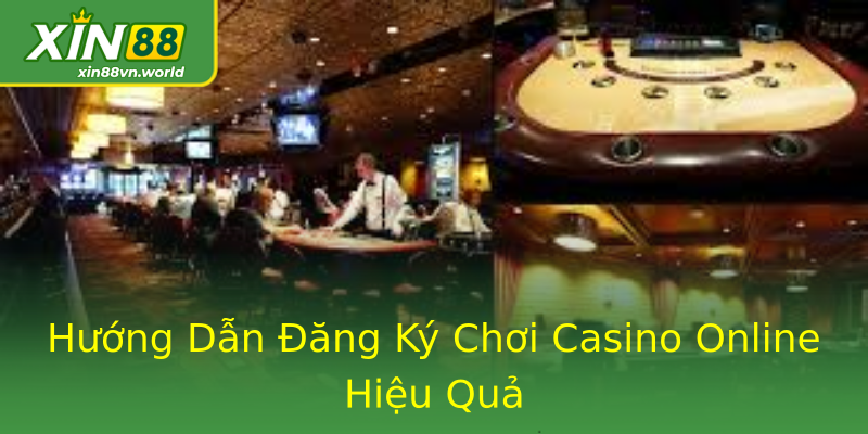 Hướng Dẫn Đăng Ký Chơi Casino Online Hiệu Quả Hướng Dẫn Đăng Ký Chơi Casino Online Hiệu Quả
