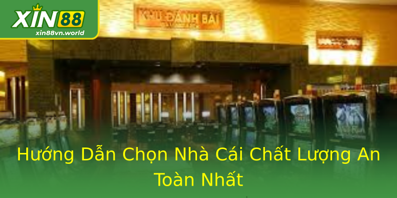 Hướng Dẫn Chọn Nhà Cái Chất Lượng An Toàn Nhất Hướng Dẫn Chọn Nhà Cái Chất Lượng An Toàn Nhất