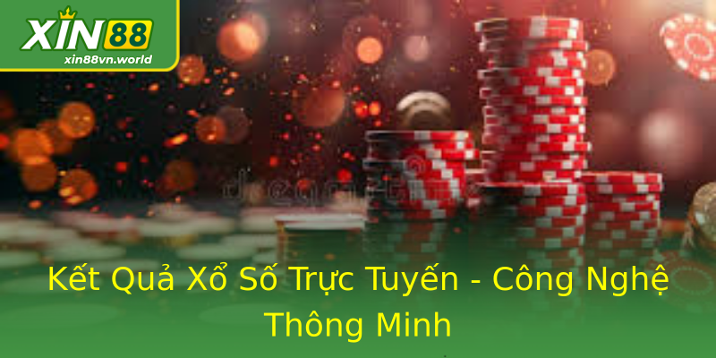 Kết Quả Xổ Số Trực Tuyến - Công Nghệ Thông Minh Kết Quả Xổ Số Trực Tuyến - Công Nghệ Thông Minh