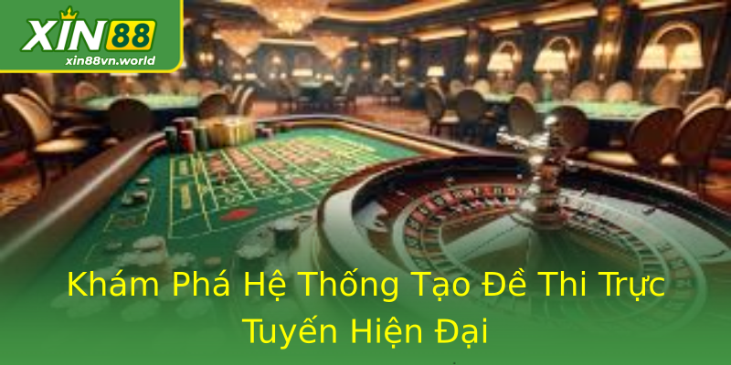 Khám Phá Hệ Thống Tạo Đề Thi Trực Tuyến Hiện Đại Khám Phá Hệ Thống Tạo Đề Thi Trực Tuyến Hiện Đại