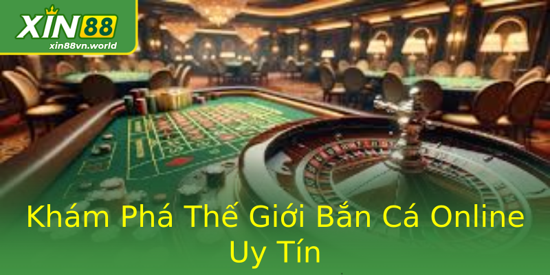 Khám Phá Thế Giới Bắn Cá Online Uy Tín Khám Phá Thế Giới Bắn Cá Online Uy Tín