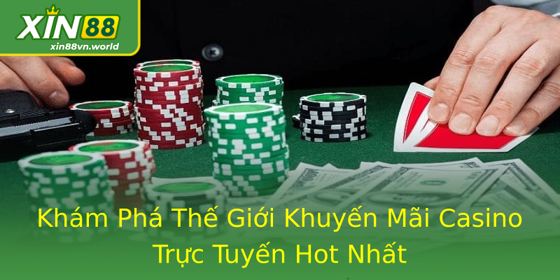 Khám Phá Thế Giới Khuyến Mãi Casino Trực Tuyến Hot Nhất Khám Phá Thế Giới Khuyến Mãi Casino Trực Tuyến Hot Nhất
