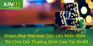 Tiến Lên Miền Nam - Trò Chơi Đổi Thưởng Đỉnh Cao Tại Xin88 7 Kham Pha The Gioi Tien Len Mien Nam Tro Choi Oi Thuong Inh Cao Tai Xin88