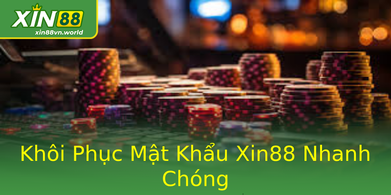 Khôi Phục Mật Khẩu Xin88 Nhanh Chóng Khôi Phục Mật Khẩu Xin88 Nhanh Chóng