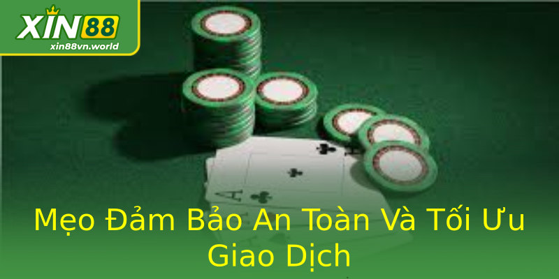 Mẹo Đảm Bảo An Toàn Và Tối Ưu Giao Dịch Mẹo Đảm Bảo An Toàn Và Tối Ưu Giao Dịch