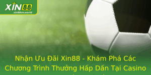 Nhận Ưu Đãi Xin88 - Khám Phá Các Chương Trình Thưởng Hấp Dấn 3 Nhan Uu Ai Xin88 Kham Pha Cac Chuong Trinh Thuong Hap Dan Tai Casino Truc Tuyen Cao Cap