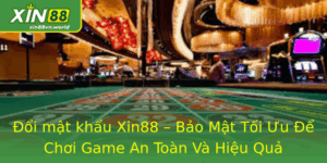 Đổi mật khẩu Xin88 – Bảo Mật Tối Ưu Để Chơi Game An Toàn 7 Oi Mat Khau Xin88 Bao Mat Toi Uu E Choi Game An Toan Va Hieu Qua